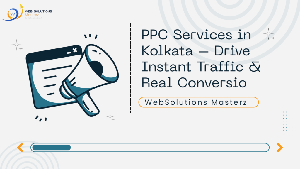 PPC Services in Kolkata – Drive Instant Traffic & Real Conversions