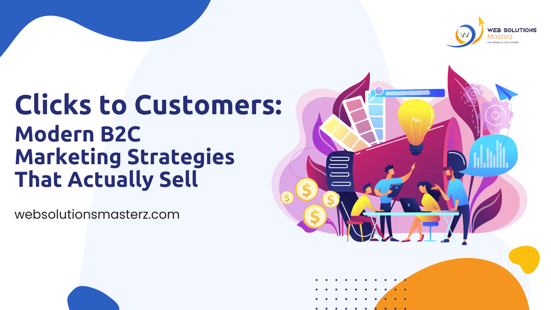 Clicks to Customers Modern B2C Marketing Strategies That Actually Sell