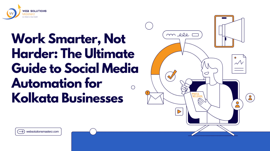 Work Smarter, Not Harder The Ultimate Guide to Social Media Automation for Kolkata Businesses