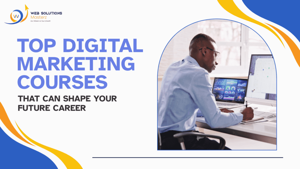 Top Digital Marketing Courses That Can Shape Your Future Career