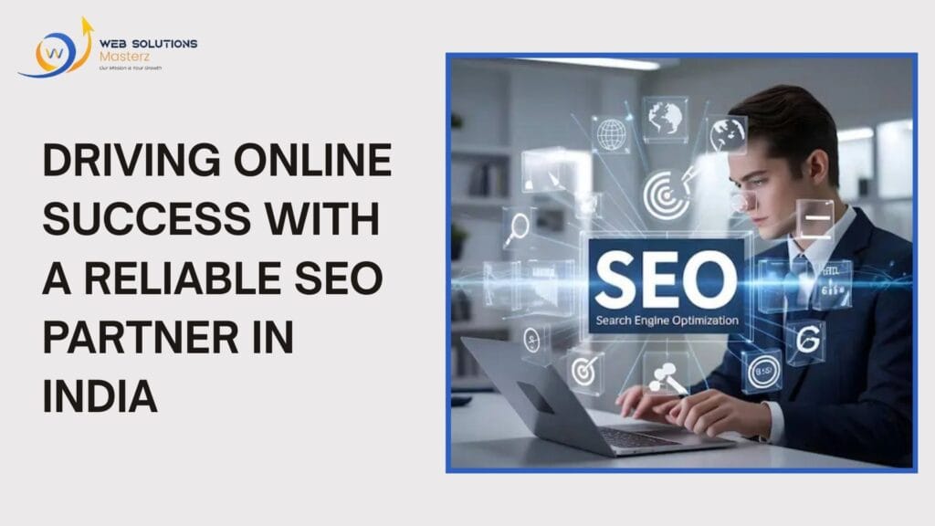 Driving Online Success with a Reliable SEO Partner in India