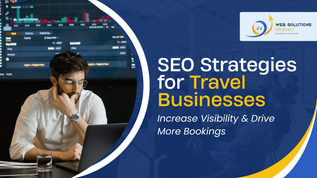 SEO Strategies for Travel Businesses: Increase Visibility & Drive More Bookings