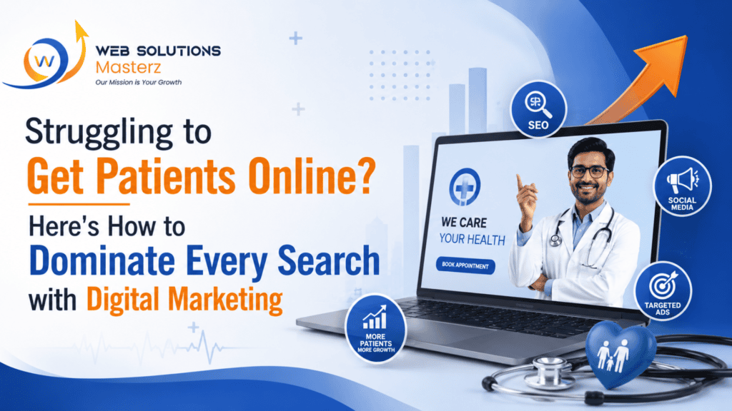 Struggling to Get Patients Online? Here’s How to Dominate Every Search with Digital Marketing